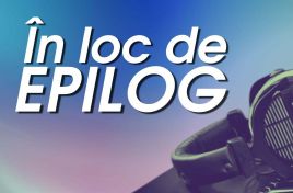În loc de EPILOG din 31 august 2025