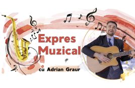 EXPRES MUZICAL din 21 iulie 2026 cu Adrian Graur